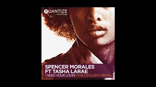 Spencer Morales feat. Tasha LaRae - I Need Your Lovin' (OPOLOPO Remix) Digital/Vinyl