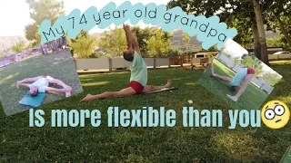 My 74 year old grandpa is more flexible than you