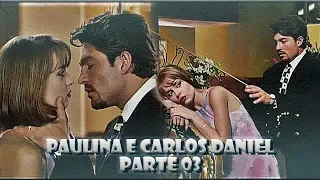 A História de Paulina e Carlos Daniel - PARTE 3
