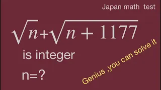 Japan math test,square root of n+1177,find the integers,mathskills,radical questions,math exercise