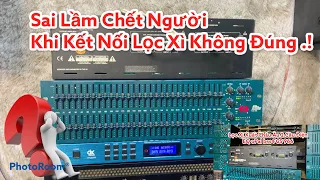 Sai Lầm Chết Người Khi Đấu Nối EQ ( Lọc Xì ) Với Hệ Thống Karaoke Và Cách Khắc Phục ☎️ 0982.83.86.95