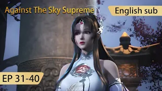 [Eng Sub] Against The Sky Supreme 31-40  full episode