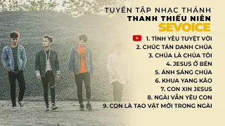 TUYỂN TẬP NHẠC THÁNH CHO THANH THIẾU NIÊN (GIỚI TRẺ) | SEVOICE | NHẠC THÁNH TIN LÀNH