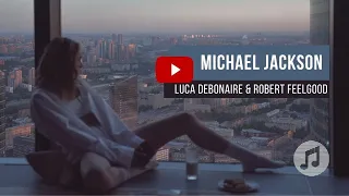 Michael Jackson - Human Nature ( Luca DeBonaire & Robert Feelgood Nu Disco Mix)#clubmix