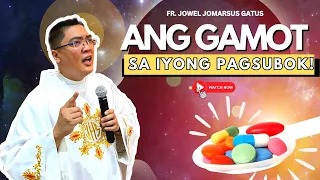 *ANG GAMOT* SA IYONG PAGSUBOK! VERY INSPIRING HOMILY II FR. JOWEL JOMARSUS GATUS