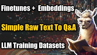 How To Create Datasets for Finetuning From Multiple Sources! Improving Finetunes With Embeddings.