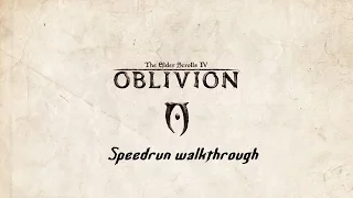 Быстрое прохождение The Elder Scrolls IV: Oblivion за 30 минут!/Speedrun TES IV: Oblivion