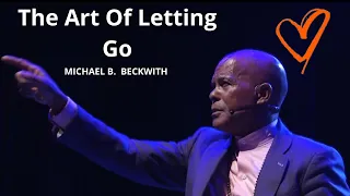 The Art Of Letting Go w/Michael B. Beckwith