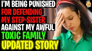 I'm Being PUNISHED For Defending Step-Sister Against My AWFUL TOXIC FAMILY r/Relationships