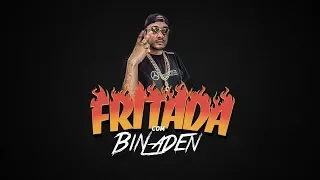 Fritada - Mc Bin Laden (COMPLETA)