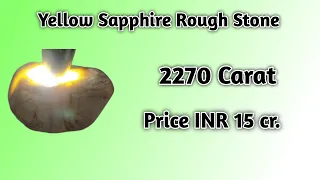 Most Expensive Yellow Sapphire Rough Stone In India, 2270 Carat.