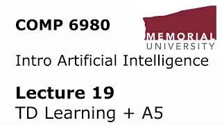 COMP6980 - Intro to Artificial Intelligence - Lecture 19 - Temporal Difference Learning + A5
