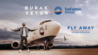 Burak Yeter - Fly Away with SunExpress (Club Version)