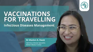 Vaccinations For Traveling | Dr Marion A. Kwek (Infectious Disease Specialist)