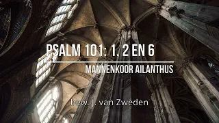 Psalm 101: 1, 2 en 6  -  Mannenkoor Ailanthus Wezep