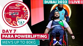 Day 7 | Men's Up to 80kg | Group A | Dubai 2023 World Para Powerlifting World Championships