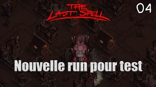 The Last Spell : Nouvelle run pour test (04)