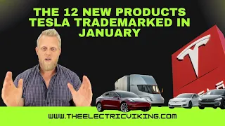 The 12 NEW products Tesla trademarked in January