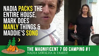 The Magnificent 7 Go Camping 1 Nadia PACKS the ENTIRE House, Mark Does Manly Things & Maddie's SONG