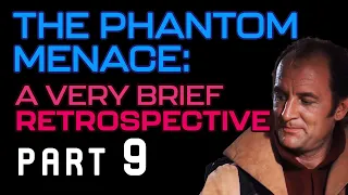 A Brief Retrospective | Star Wars: The Phantom Menace (Part 9)