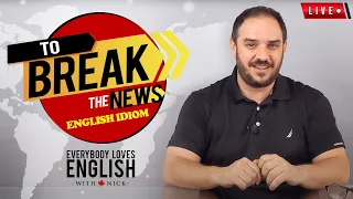 📰"To Break the News" idiom explained. Everybody Loves English. Live!