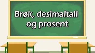 Brøk, desimaltall og prosent (Matematikk 5-7)