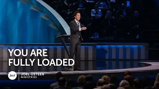 You Are Fully Loaded - Joel Osteen