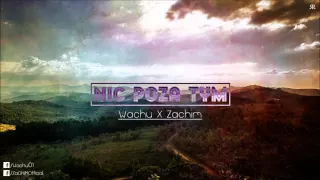 Wachu x Zachim - Nic poza tym