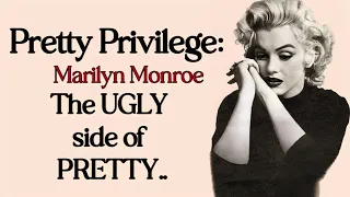 Pretty privilege is not the flex you think it is for women like Marilyn Monroe + False sisterhood!