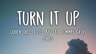 Oliver Tree & Little Big - Turn It Up (feat. Tommy Cash) [Lyrics]