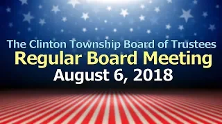 Clinton Township Board Meeting - August 6, 2018