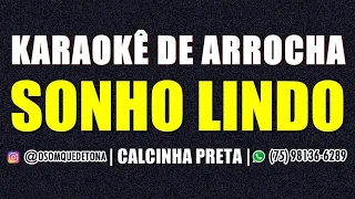 KARAOKÊ DE ARROCHA - SONHO LINDO (CALCINHA PRETA)