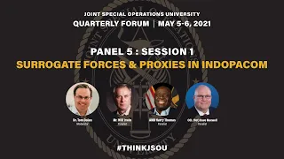 JSOU May 2021 Forum, Panel 5: Surrogate Forces and Proxies in the Indo-Pacific Region