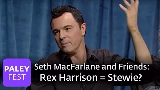 Seth MacFarlane and Friends - Rex Harrison = Stewie?