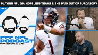 Playing 2022 NFL GM: The Hopeless Teams And The Path Out Of Purgatory For Others | PFF NFL Pod