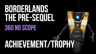 Borderlands The Pre-Sequel 360 No Scope Achievement/Trophy Guide
