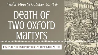 Tudor Minute October 16, 1555: Death of two Oxford Martyrs