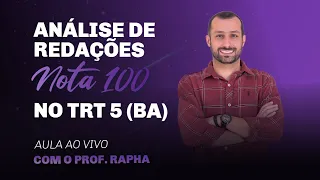 Análise de Redações nota 100 - TRT 5 (BA) | Prof. Raphael Reis