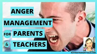 ANGER MANAGEMENT FOR ANGRY PARENTS AND TEACHERS.