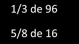 fraccion de un numero 1/3 de 96 , 5/8 de 16 , ejemplos resueltos