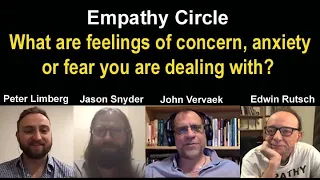 Facing Fears Empathy Circle  Peter Limberg, John Vervaeke, Jason Snyder, Edwin Rutsch