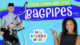 Learn about the BAGPIPES! | Listen, Learn & Love | Miss Jessica's World