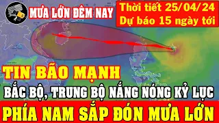 Dự Báo Thời Tiết Hôm Nay Ngày 25/04_Tin Bão Số 1 Mới Nhất_Tin Nắng Nóng Và Mưa Lớn 3 Miền_Diy Skills