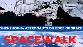 Daredevil Shenzhou-14 astronauts clock first spacewalk