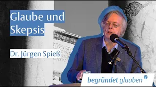 Glaube und Skepsis - Dr. Jürgen Spieß | Begründet-glauben-Konferenz 2020