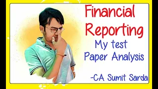 CA Final FR | My Test Paper Analysis | FR | Part I | CA. Sumit Sarda