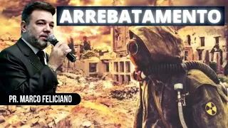 MENSAGEM - ARREBATAMENTO | PASTOR MARCO FELICIANO