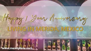 Why We Moved To Mexico|1 Year Of Living In Merida Mexico| MexitPlans ExPat Lessons Learned|