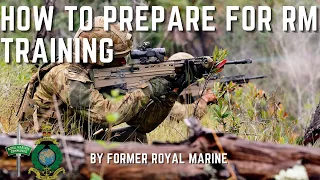 How to Prepare for Royal Marines Training | by former Royal Marine