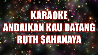 Andaikan Kau Datang Kembali - Ruth Sahanaya FEMALE Karaoke